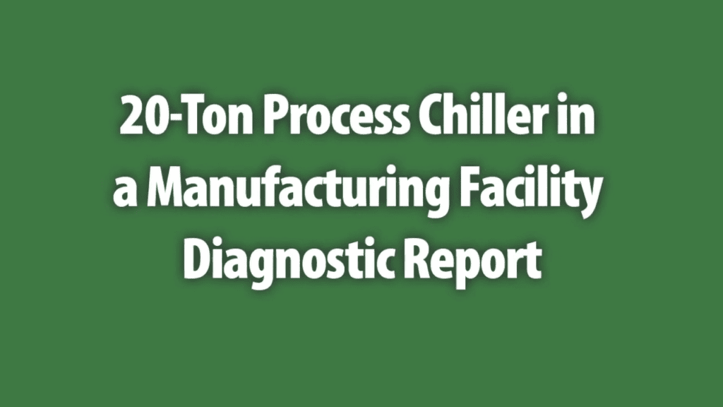 YouTube screenshot of video title that reads 20 Ton Process Chiller in a Manufacturing Facility _ Diagnostic Report