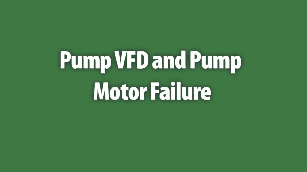 YouTube screenshot of the video title that reads Pump VFD and Pump Motor Failure